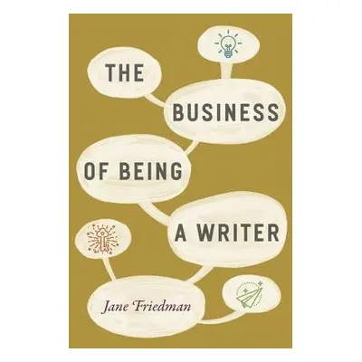 Business of Being a Writer - Friedman, Jane