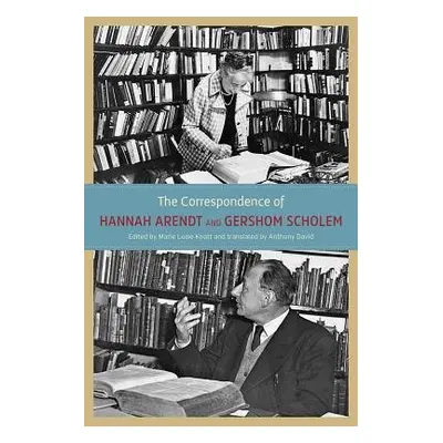 Correspondence of Hannah Arendt and Gershom Scholem - Arendt, Hannah a Scholem, Gershom