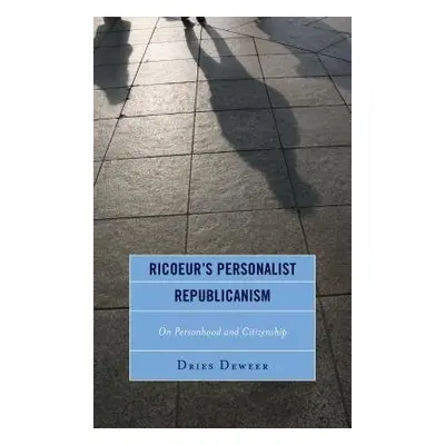 Ricoeur's Personalist Republicanism - Deweer, Dries