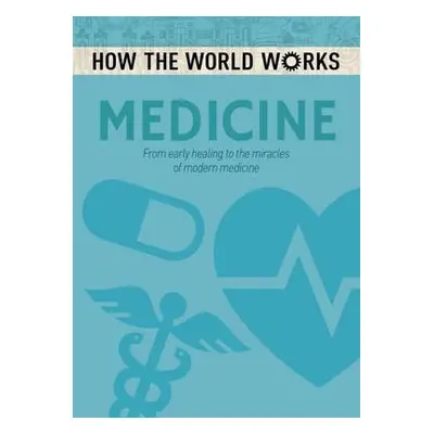 How the World Works: Medicine - Rooney, Anne