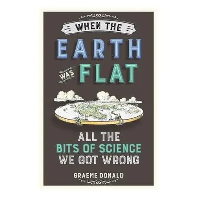 When the Earth Was Flat - Donald, Graeme