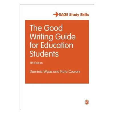 Good Writing Guide for Education Students - Wyse, Dominic a Cowan, Kate