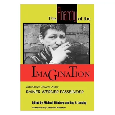 Anarchy of the Imagination - Fassbinder, Rainer Werner