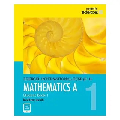 Pearson Edexcel International GCSE (9-1) Mathematics A Student Book 1 - Turner, D A a Potts, I A