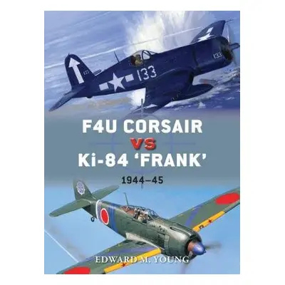 F4U Corsair vs Ki-84 “Frank” - Young, Edward M.