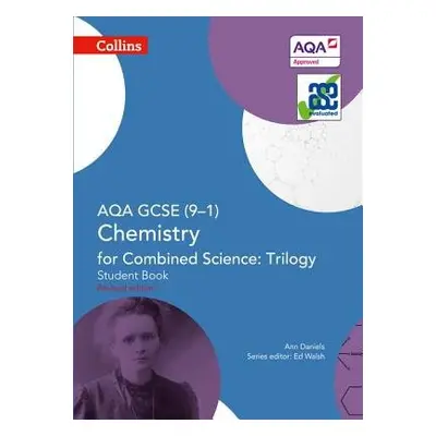 AQA GCSE Chemistry for Combined Science: Trilogy 9-1 Student Book - Daniels, Ann