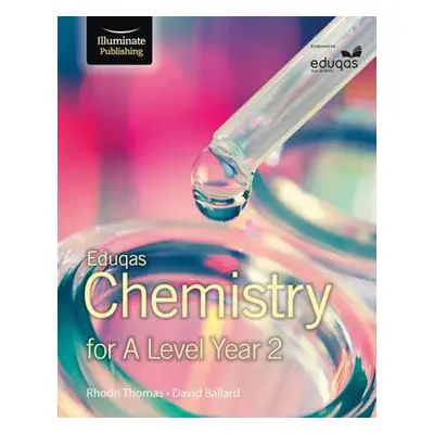 Eduqas Chemistry for A Level Year 2: Student Book - Ballard, David a Thomas, Rhodri