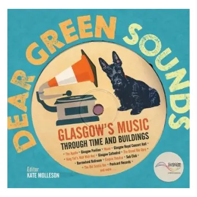 Dear Green Sounds - Glasgow's Music Through Time and Buildings