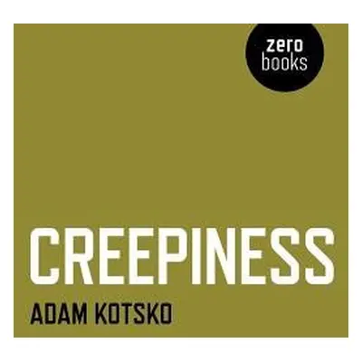 Creepiness - Kotsko, Adam