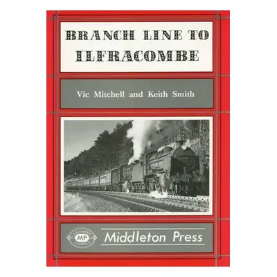 Branch Line to Ilfracombe - Mitchell, Vic a Smith, Keith