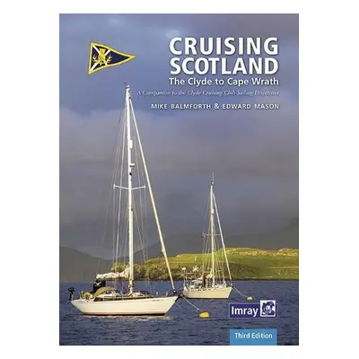 CCC Cruising Scotland - Imray a Clyde Cruising Club a Balmforth, Mike a Mason, Edward