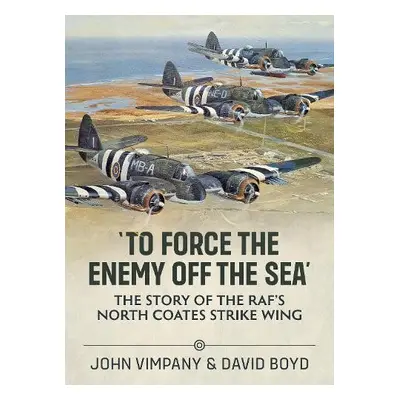 To Force the Enemy off the Sea - Boyd, David a Vimpany, John