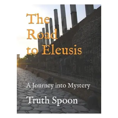 Road to Eleusis - Spoon, Truth