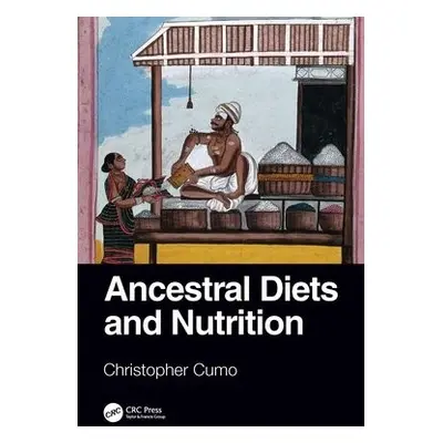 Ancestral Diets and Nutrition - Cumo, Christopher