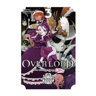 Overlord: The Undead King Oh!, Vol. 3 - Maruyama, Kugane