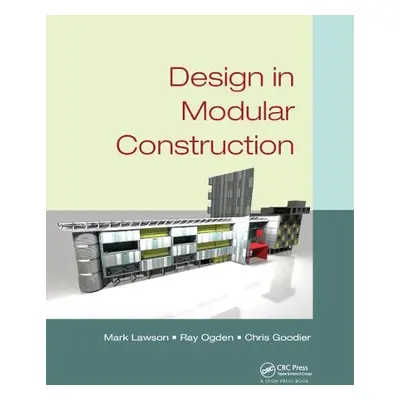 Design in Modular Construction - Lawson, Mark a Ogden, Ray a Goodier, Chris