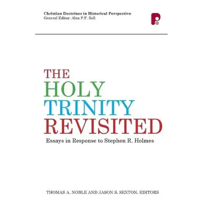 Holy Trinity Revisited: Essays in Response to Stephen Holmes