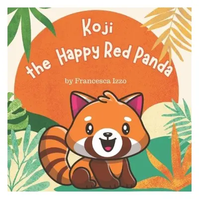 Koji the Happy Red Panda - Izzo, Francesca