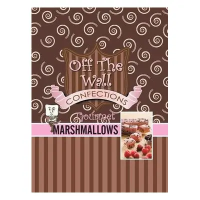 Off The Wall Gourmet Marshmallows - Wagner, Teresa