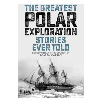 Greatest Polar Exploration Stories Ever Told