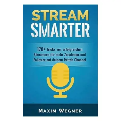 Stream Smarter - Wegner, Maxim