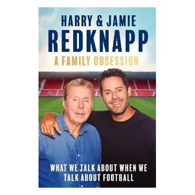 Family Obsession - Redknapp, Harry a Redkapp, Jamie