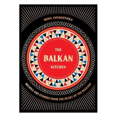 Balkan Kitchen - Janakievska, Irina