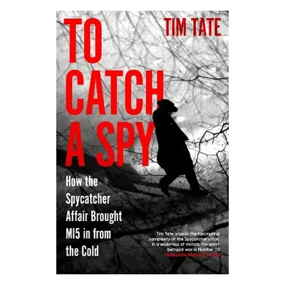 To Catch a Spy - Tate, Tim