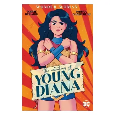 Wonder Woman: The Adventures of Young Diana - Bellaire, Jordie a Gaunucheau, Paulina