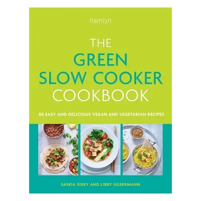 Green Slow Cooker Cookbook - Sidey, Saskia a Silbermann, Libby