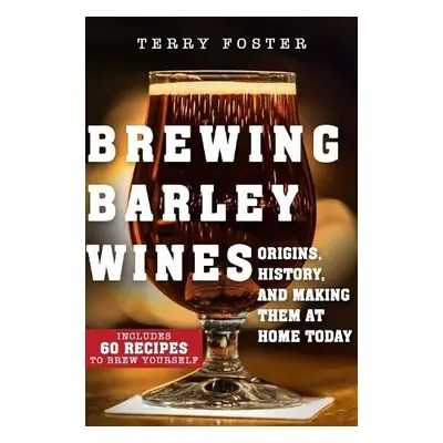 Brewing Barley Wines - Foster, Terry