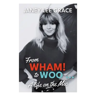 From WHAM! to WOO - Lee Grace, Janey