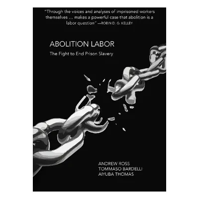 Abolition Labor - Ross, Andrew a Bardelli, Tommaso a Thomas, Aiyuba