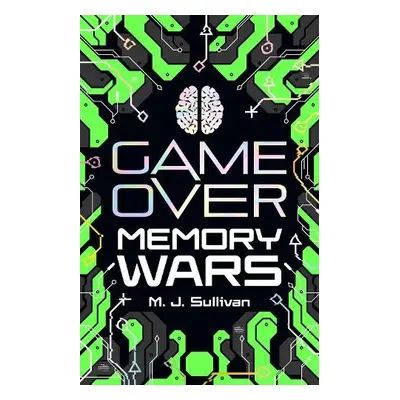 Game Over: Memory Wars - Sullivan, M. J.