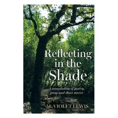 Reflecting in the Shade - Lewis, M. Violet