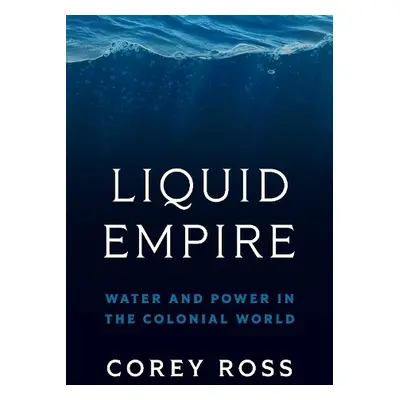 Liquid Empire - Ross, Corey