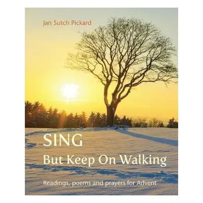 Sing But Keep On Walking - Pickard, Jan Sutch