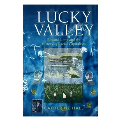 Lucky Valley - Hall, Catherine (University College London)