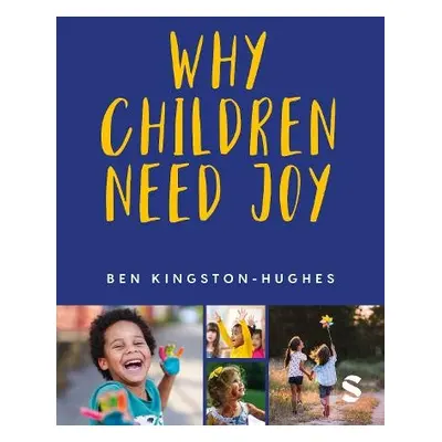 Why Children Need Joy - Kingston-Hughes, Ben