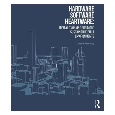 Hardware, Software, Heartware - Pomeroy, Jason