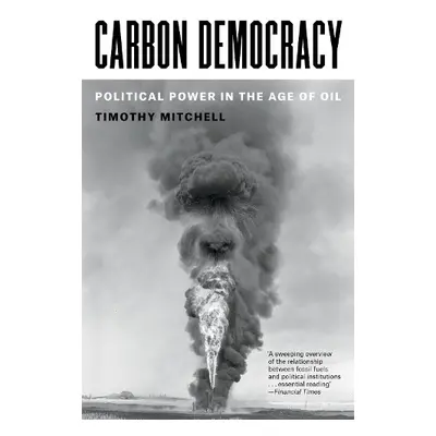 Carbon Democracy - Mitchell, Timothy