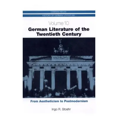 German Literature of the Twentieth Century - Stoehr, Ingo R.