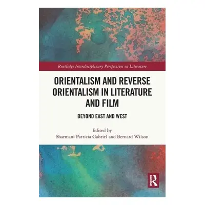 Orientalism and Reverse Orientalism in Literature and Film