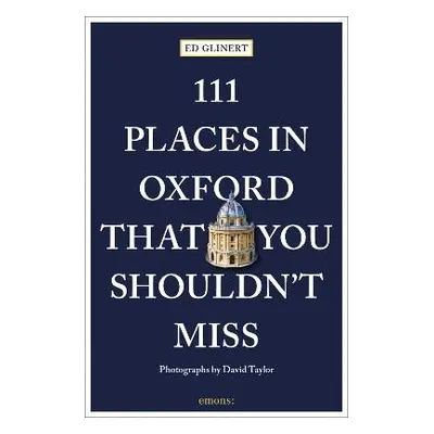 111 Places in Oxford That You Shouldn't Miss - Glinert, Ed