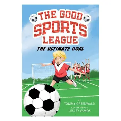 Ultimate Goal (Good Sports League #1) - Greenwald, Tommy