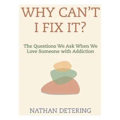 Why Can't I Fix It? - Detering, Nathan