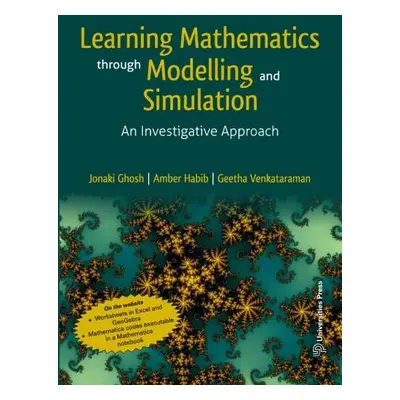 Learning Mathematics Through Modelling and Simulation - Ghosh, Jonaki a Habib, Amber a Venkatara