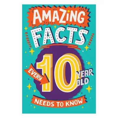 Amazing Facts Every 10 Year Old Needs to Know - Gifford, Clive