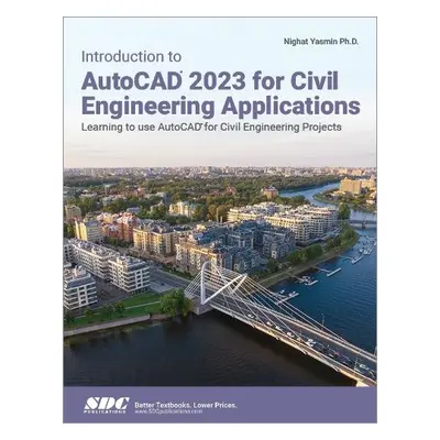 Introduction to AutoCAD 2023 for Civil Engineering Applications - Yasmin, Nighat