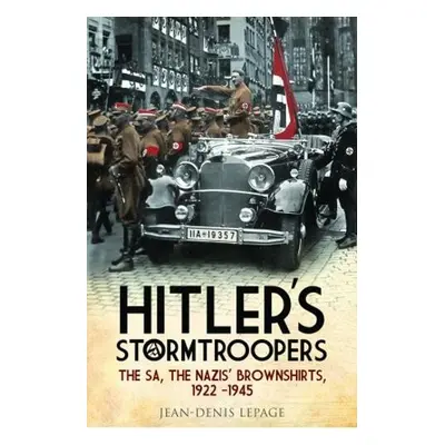 Hitler's Stormtroopers - Lepage, Jean-Denis